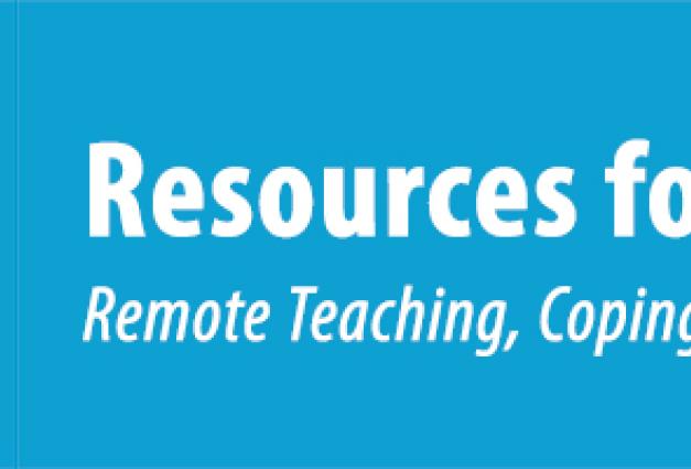 Resources for Members Remote Teaching, Coping, and More