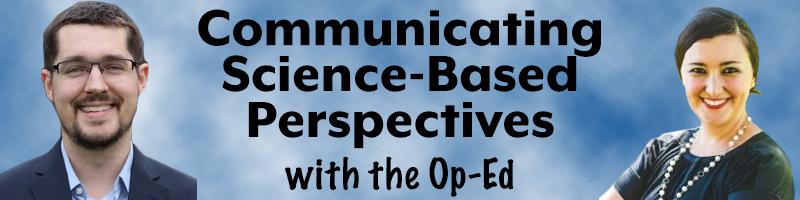 Communicating Science-Based Perspectives with the Op-Ed